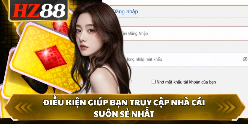 Điều kiện giúp bạn truy cập nhà cái suôn sẻ nhất